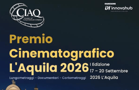 CIAQ, PREMIO CINEMATOGRAFICO L’AQUILA: 79 FILM IN PROGRAMMA, SVELATA LA GIURIA UFFICIALE